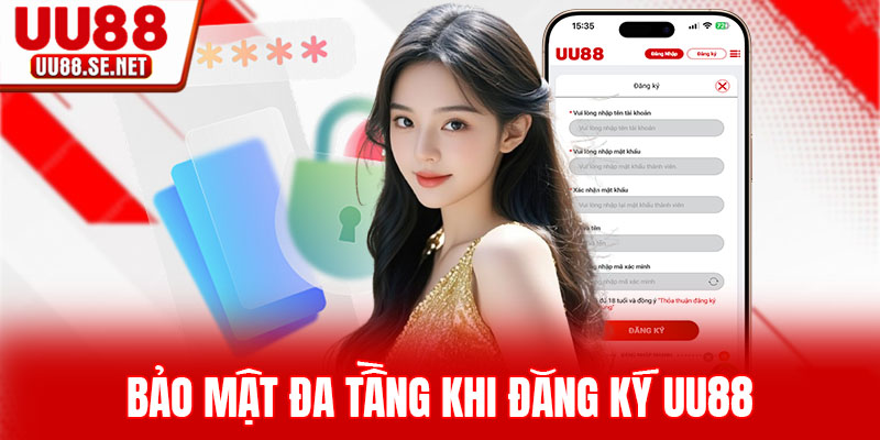 Bảo mật đa tầng khi đăng ký UU88 Bảo mật đa tầng khi đăng ký UU88
