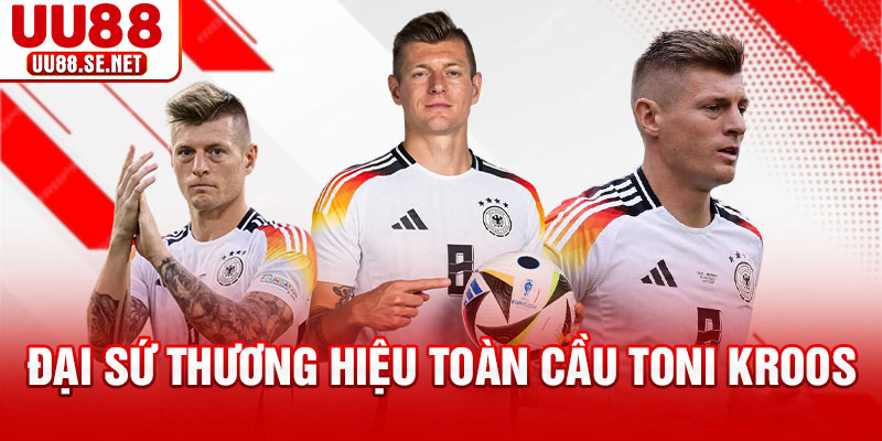Đại sứ thương hiệu toàn cầu Toni Kroos Đại sứ thương hiệu toàn cầu Toni Kroos