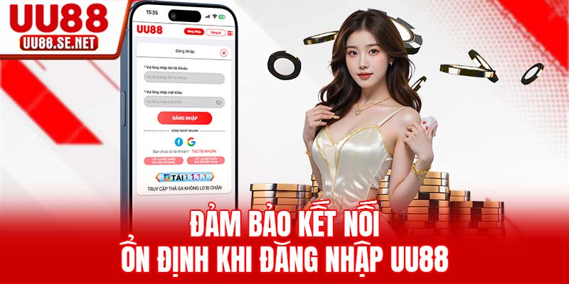 Đảm bảo kết nối ổn định khi đăng nhập UU88 Đảm bảo kết nối ổn định khi đăng nhập UU88