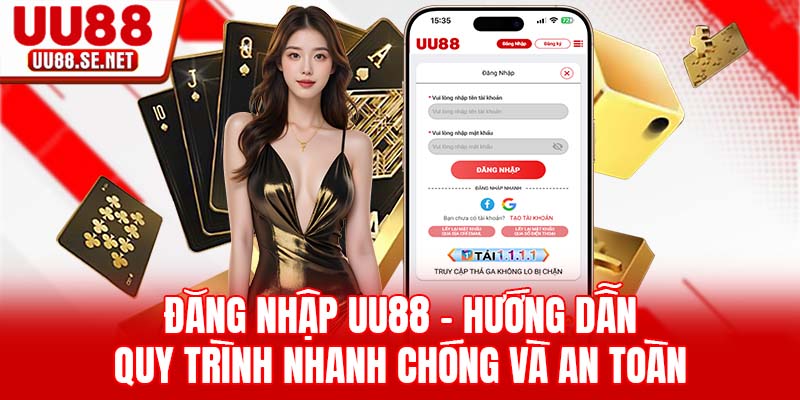 Đăng Nhập UU88 - Hướng Dẫn Quy Trình Nhanh Chóng Và An Toà