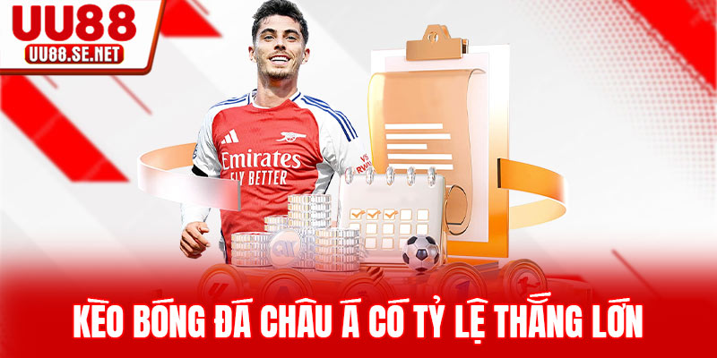 Kèo bóng đá châu Á có tỷ lệ thắng lớn Kèo bóng đá châu Á có tỷ lệ thắng lớn