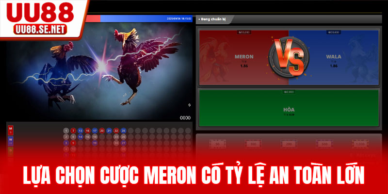 Lựa chọn cược Meron có tỷ lệ an toàn lớn Lựa chọn cược Meron có tỷ lệ an toàn lớn