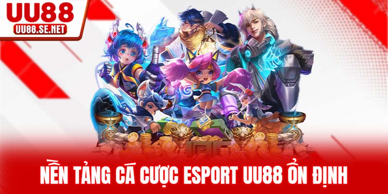 Nền tảng cá cược esport UU88 ổn định Nền tảng cá cược esport UU88 ổn định