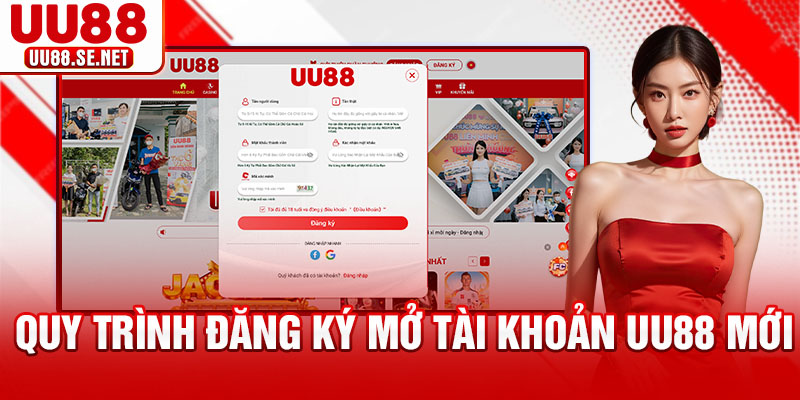 Quy trình đăng ký mở tài khoản UU88 mới Quy trình đăng ký mở tài khoản UU88 mới
