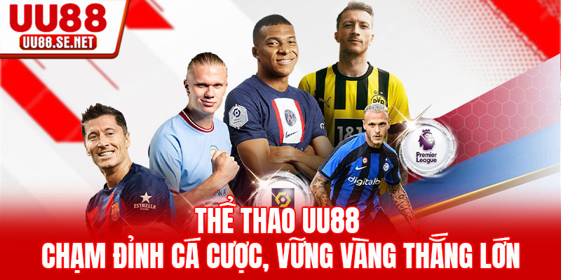 Thể Thao UU88 - Chạm Đỉnh Cá Cược, Vững Vàng Thắng Lớn