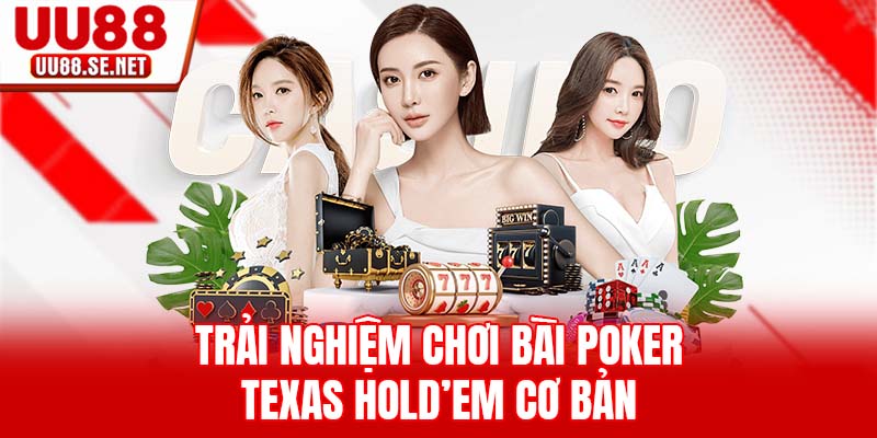 Trải nghiệm chơi bài poker texas Hold’em cơ bản Trải nghiệm chơi bài poker texas Hold’em cơ bản